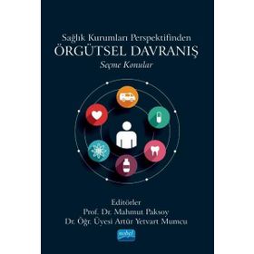 Sağlık Kurumları Perspektifinden Örgütsel Davranış Seçme Konular Nobel Akademik Yayıncılık