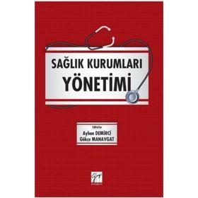Sağlık Kurumları Yönetimi - Ayhan Demirci Gökçe Manavgat (ISBN:9786057805560)