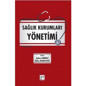 Sağlık Kurumları Yönetimi - Ayhan Demirci Gökçe Manavgat (ISBN:9786057805560)