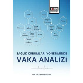 Sağlık Kurumları Yönetiminde Vaka Analizi Eğitim Yayınevi