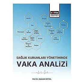 Sağlık Kurumları Yönetiminde Vaka Analizi Eğitim Yayınevi