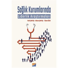 Sağlık Kurumlarında Liderlik Araştırmaları / Fatih Şantaş