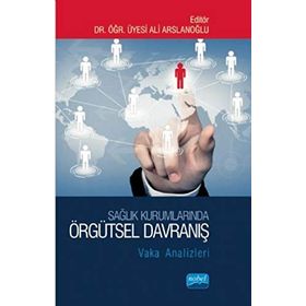 Sağlık Kurumlarında Örgütsel Davranış - Ahmet Emin Erbaycu