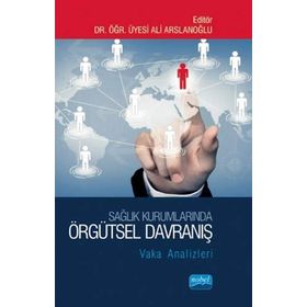 Sağlık Kurumlarında Örgütsel Davranış - Ahmet Emin Erbaycu