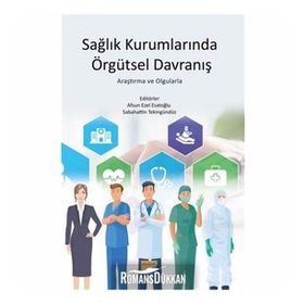 Sağlık Kurumlarında Örgütsel Davranış - Ahmet Emin Erbaycu