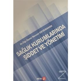 Sağlık Kurumlarında Şiddet ve Yönetimi Nevzat Devebakan