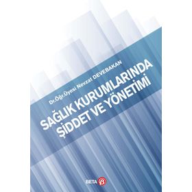 Sağlık Kurumlarında Şiddet ve Yönetimi Nevzat Devebakan