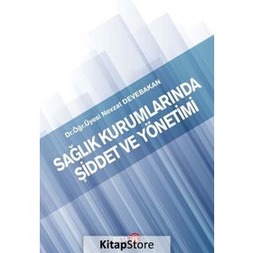 Sağlık Kurumlarında Şiddet ve Yönetimi Nevzat Devebakan