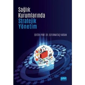 Sağlık Kurumlarında Stratejik Yönetim - Duygu Ürek