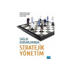 Sağlık Kurumlarında Stratejik Yönetim - Duygu Ürek