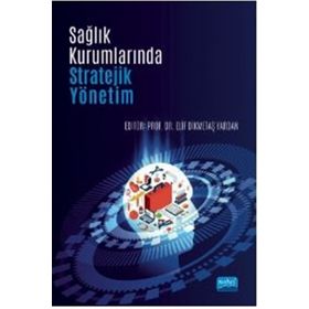 Sağlık Kurumlarında Stratejik Yönetim - Duygu Ürek