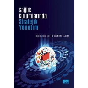 Sağlık Kurumlarında Stratejik Yönetim - Duygu Ürek