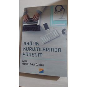 Sağlık Kurumlarında Yönetim - Prof. Dr. Zekai Öztürk