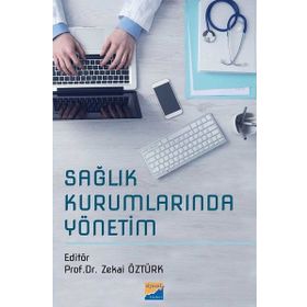 Sağlık Kurumlarında Yönetim - Prof. Dr. Zekai Öztürk