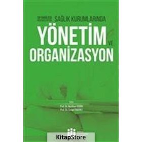 Sağlık Kurumlarında Yönetim ve Organizasyon - Cengiz Yakıncı