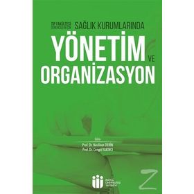 Sağlık Kurumlarında Yönetim ve Organizasyon - Cengiz Yakıncı