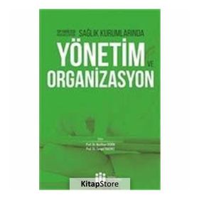 Sağlık Kurumlarında Yönetim ve Organizasyon - Cengiz Yakıncı