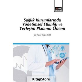 Sağlık Kurumlarında Yönetimsel Etkinlik ve Yerleşim Planı Yusuf Yalçın İleri