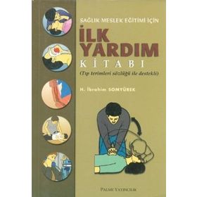 SAĞLIK MESLEK EĞİTİMİ İÇİN İLK YARDIM - H. İBRAHİM SOMYÜREK