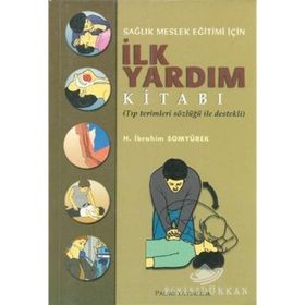 SAĞLIK MESLEK EĞİTİMİ İÇİN İLK YARDIM - H. İBRAHİM SOMYÜREK