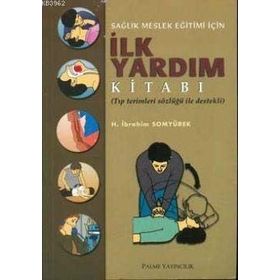 Sağlık Meslek Eğitimi İçin İlk Yardım Kitabı / Palme Yayınları