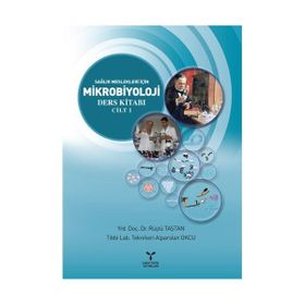 Sağlık Meslekleri İçin Mikrobiyoloji Ders Kitabı 1. Cilt - Rüştü Taştan Alparslan Okcu Yrd. Doç. Dr. Rüştü Taştan