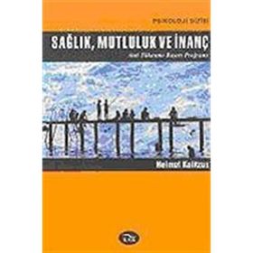 SAĞLIK, MUTLULUK VE İNANÇ - HELMUT KOLITZUS