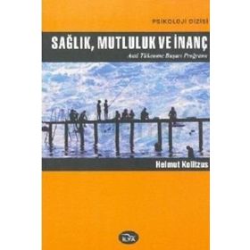 SAĞLIK, MUTLULUK VE İNANÇ - HELMUT KOLITZUS