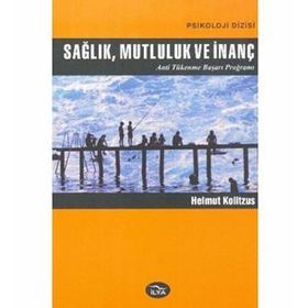SAĞLIK, MUTLULUK VE İNANÇ - HELMUT KOLITZUS