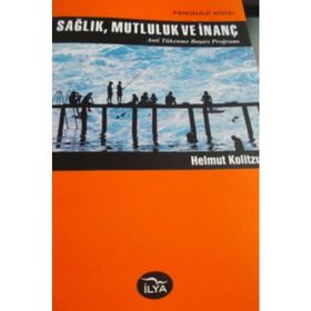SAĞLIK, MUTLULUK VE İNANÇ - HELMUT KOLITZUS