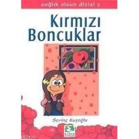 SAĞLIK OLSUN DIZISI 05 KIRMIZI BONCUKLAR - SEVİNÇ KUŞOĞLU