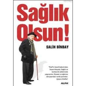 SAĞLIK OLSUN! - SALIH BINBAY
