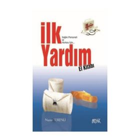 Sağlık Personeli ve Herkes İçin İlk Yardım El Kitabı - Nazan Serenli
