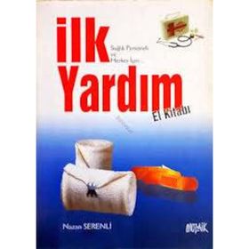 Sağlık Personeli ve Herkes İçin İlk Yardım El Kitabı - Nazan Serenli