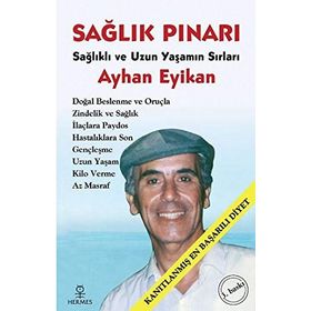 SAĞLIK PINARI SAĞLIKLI VE UZUN YAŞAMIN SIRLARI - AYHAN EYIKAN