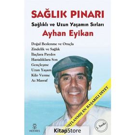 SAĞLIK PINARI SAĞLIKLI VE UZUN YAŞAMIN SIRLARI - AYHAN EYIKAN