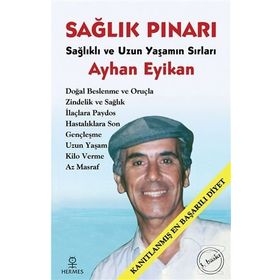 SAĞLIK PINARI SAĞLIKLI VE UZUN YAŞAMIN SIRLARI - AYHAN EYIKAN