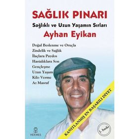 SAĞLIK PINARI SAĞLIKLI VE UZUN YAŞAMIN SIRLARI - AYHAN EYIKAN