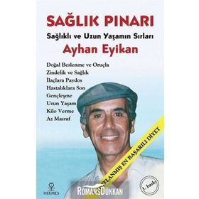 SAĞLIK PINARI SAĞLIKLI VE UZUN YAŞAMIN SIRLARI - AYHAN EYIKAN