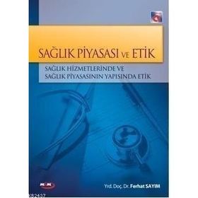 Sağlık Piyasası ve Etik - Ferhat Sayım