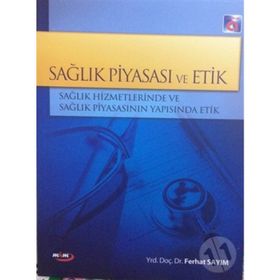 Sağlık Piyasası ve Etik - Ferhat Sayım