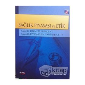 Sağlık Piyasası ve Etik - Ferhat Sayım