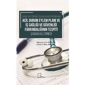 Sağlık Sektöründe Çalışan Kamu Personelinin Acil Durum Eylem Planı - Kolektif