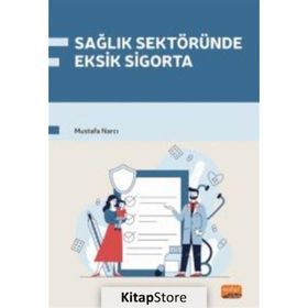 Sağlık Sektöründe Eksik Sigorta Nobel Bilimsel Eserler
