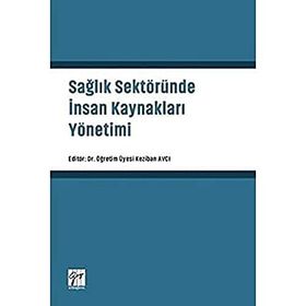 Sağlık Sektöründe İnsan Kaynakları Yönetimi - Keziban Avcı