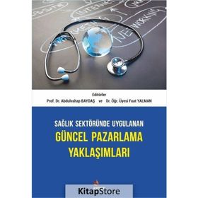 Sağlık Sektöründe Uygulanan Güncel Pazarlama Yaklaşımları - Abdulvahap Baydaş
