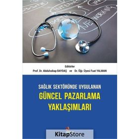 Sağlık Sektöründe Uygulanan Güncel Pazarlama Yaklaşımları - Abdulvahap Baydaş