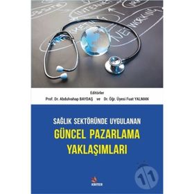 Sağlık Sektöründe Uygulanan Güncel Pazarlama Yaklaşımları - Abdulvahap Baydaş