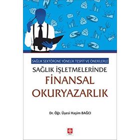 Sağlık Sektörüne Yönelik Tespit ve Önerilerle Sağlık İşletmelerinde Finansal Okuryazarlık Ekin Yayınevi