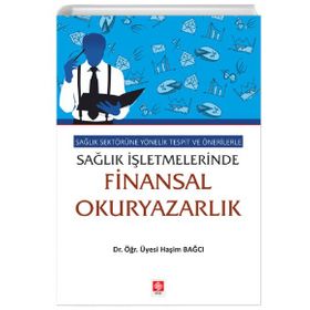 Sağlık Sektörüne Yönelik Tespit ve Önerilerle Sağlık İşletmelerinde Finansal Okuryazarlık Ekin Yayınevi